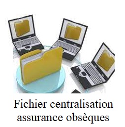 Ce qui est à  savoir sur le fichier de centralisation assurance obsèques